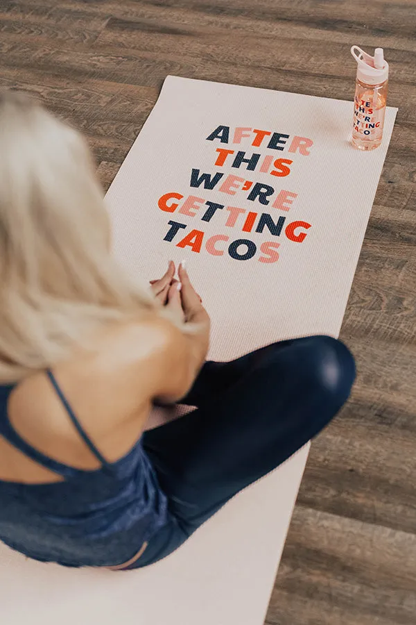 After This We're Getting Tacos Yoga Mat