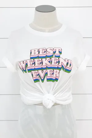 Best Weekend Ever Tee