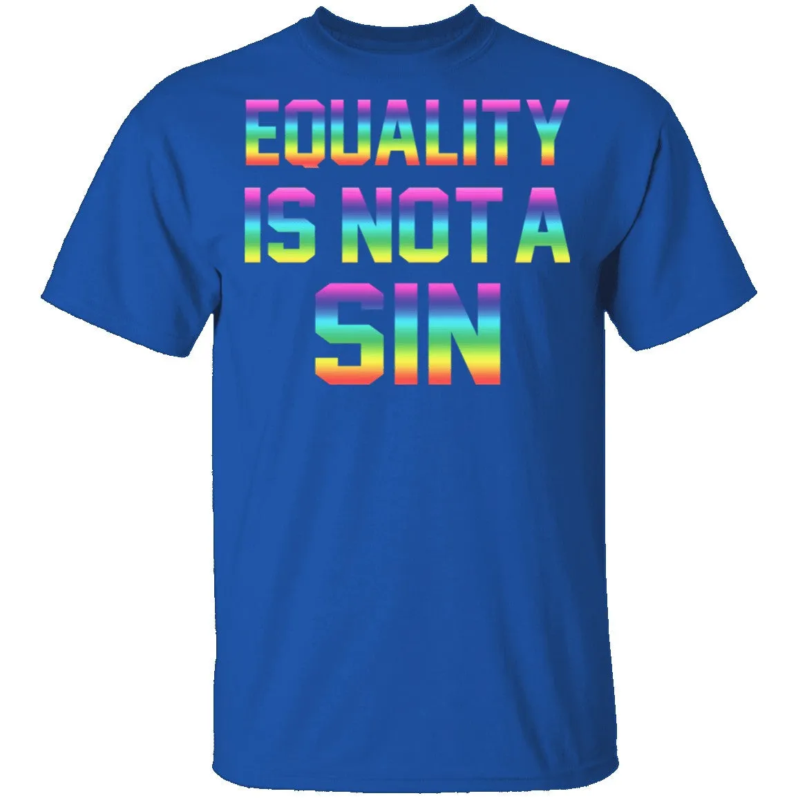 Equality Is Not A Sin T-Shirt