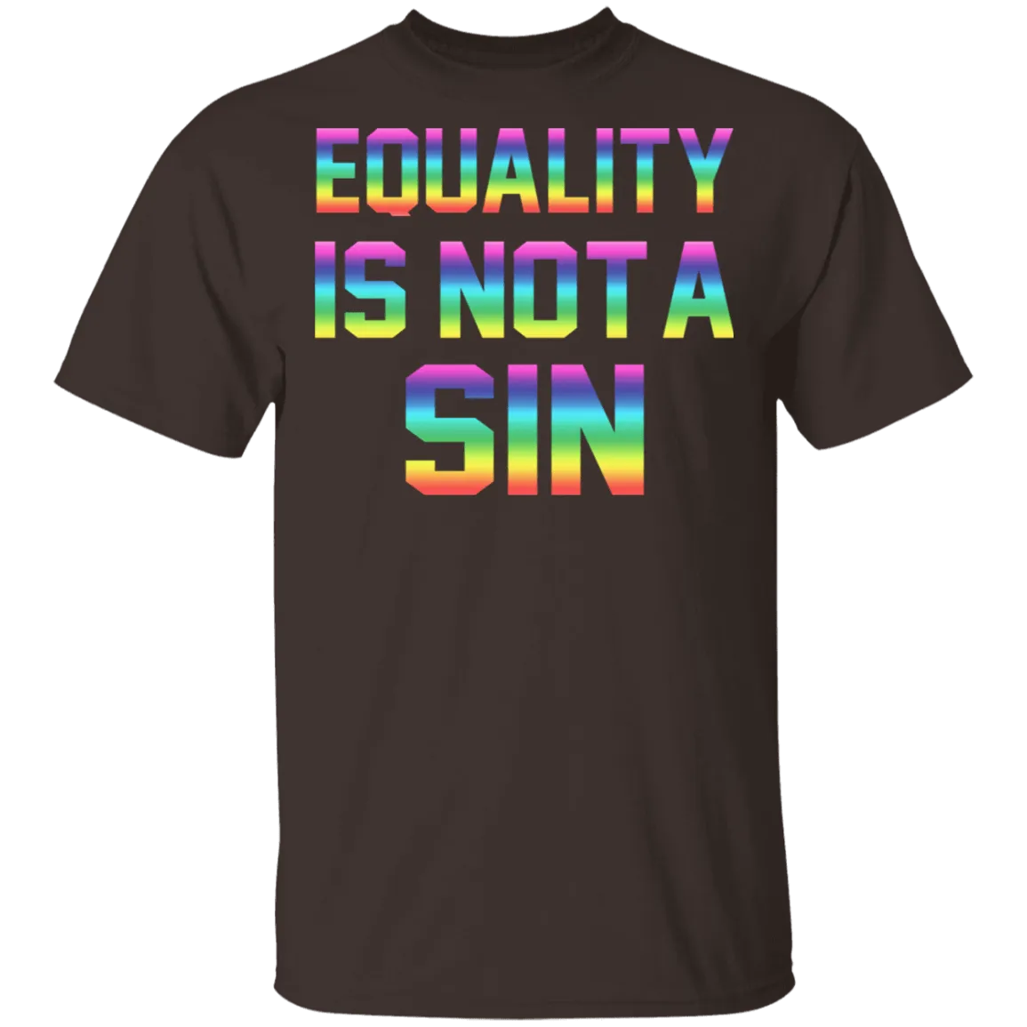 Equality Is Not A Sin T-Shirt