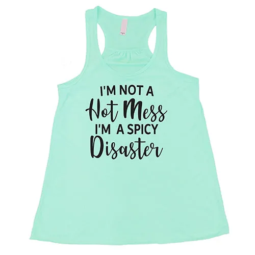 I'm Not A Hot Mess I'm A Spicy Disaster Shirt